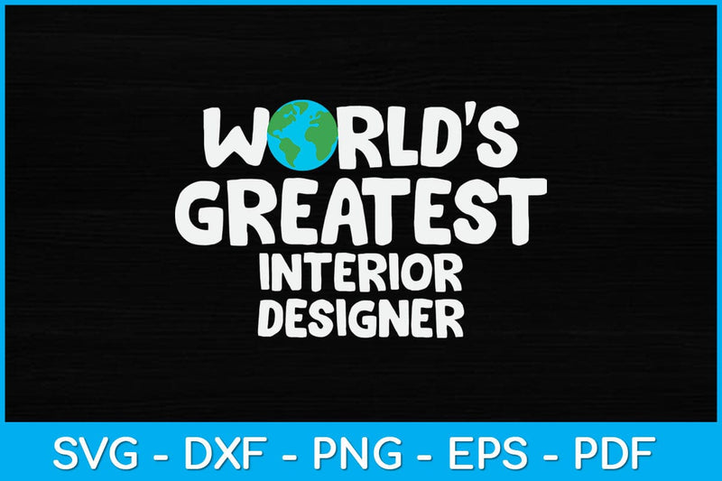 World's Greatest Interior Designer Svg Design SVG artprintfile 