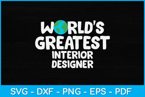 World's Greatest Interior Designer Svg Design SVG artprintfile 
