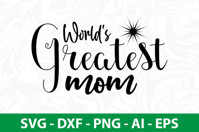 World's Greatest Mom svg SVG nirmal108roy 