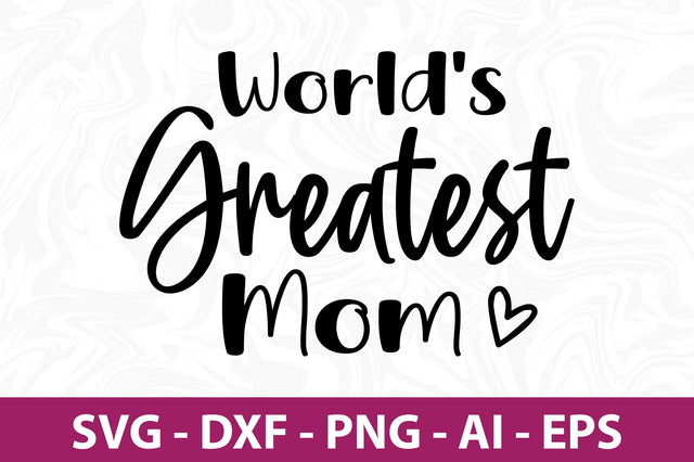 World's Greatest Mom svg SVG orpitasn 