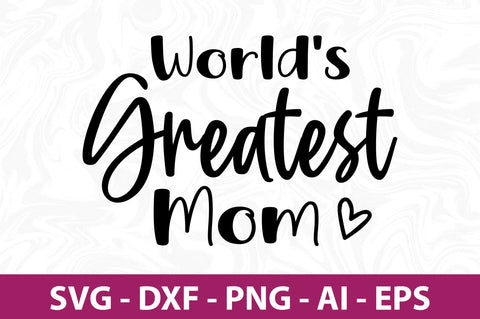 World's Greatest Mom svg SVG orpitasn 