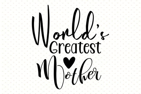 Worlds Greatest Mother svg SVG orpitasn 