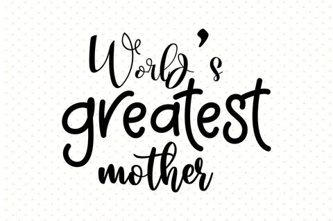 Worlds greatest mother svg SVG orpitasn 