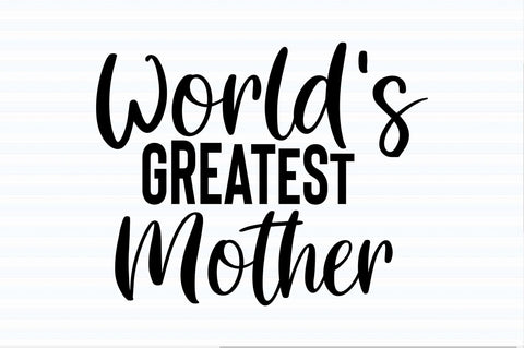 World's Greatest Mother svg SVG orpitasn 