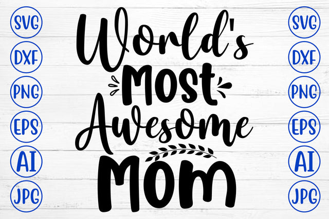 Worlds Most Awesome Mom SVG Cut File SVG Syaman 