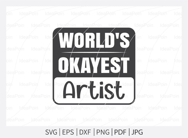 World's okayest artist Svg, Artist Life SVG File, Artist Cut File, Artist Shirt Design, Art SVG, Paintbrush svg, Artist svg, Artist Palette SVG, dxf, eps, png, jpg SVG Dinvect 