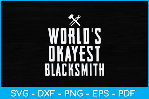 World's Okayest Blacksmith Svg Cutting File SVG artprintfile 