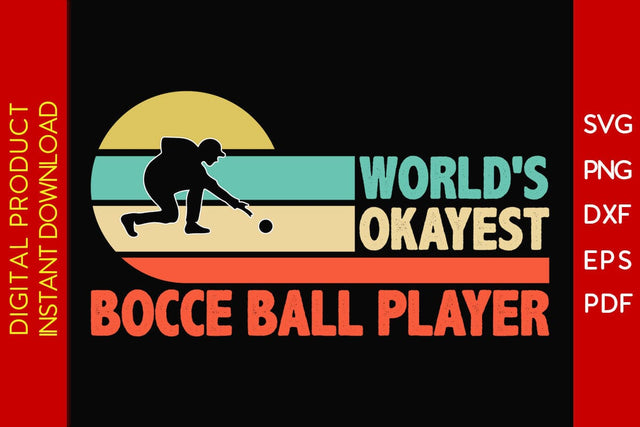 World's Okayest Bocce Ball Player SVG PNG PDF Cut File SVG Creativedesigntee 