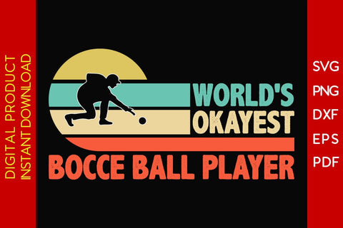 World's Okayest Bocce Ball Player SVG PNG PDF Cut File SVG Creativedesigntee 