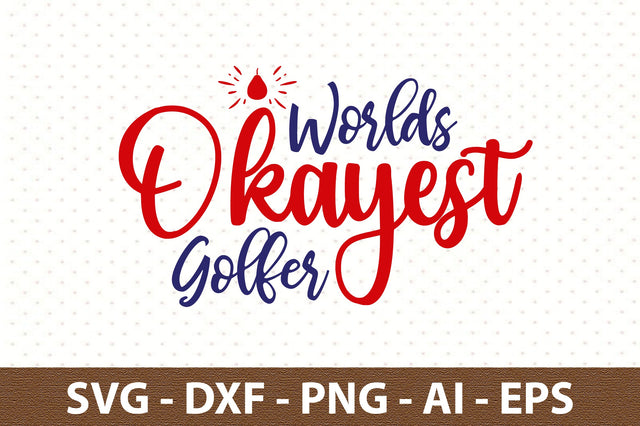 Worlds Okayest Golfer svg SVG orpitasn 