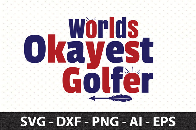 Worlds Okayest Golfer svg SVG orpitasn 