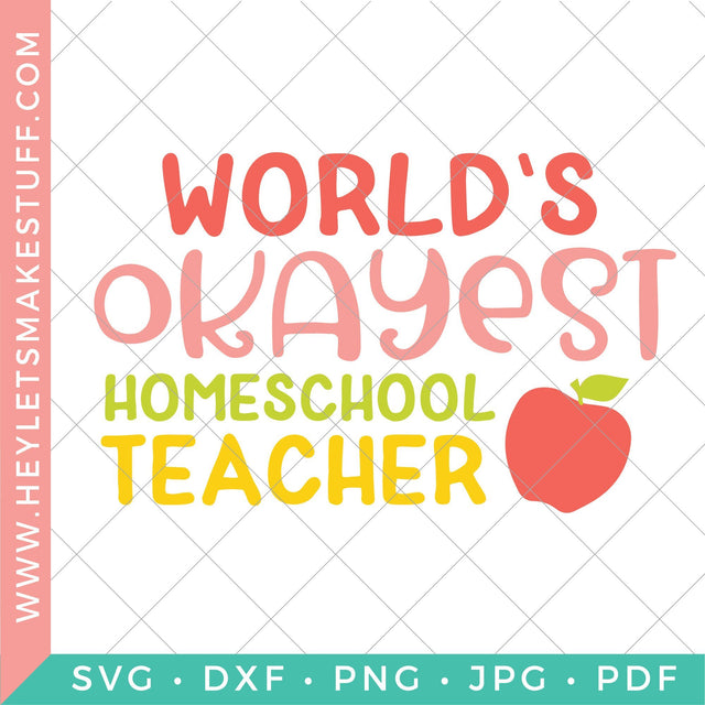 World's Okayest Homeschool Teacher SVG Hey Let's Make Stuff 