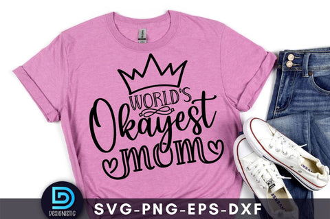 World's okayest mom, Mom Life Svg SVG DESIGNISTIC 
