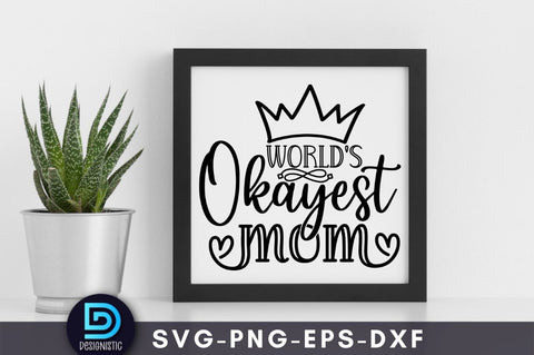 World's okayest mom, Mom Life Svg SVG DESIGNISTIC 
