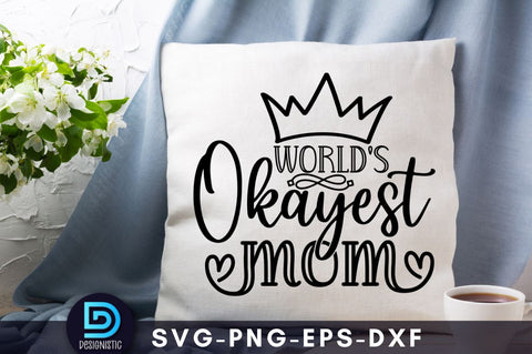World's okayest mom, Mom Life Svg SVG DESIGNISTIC 
