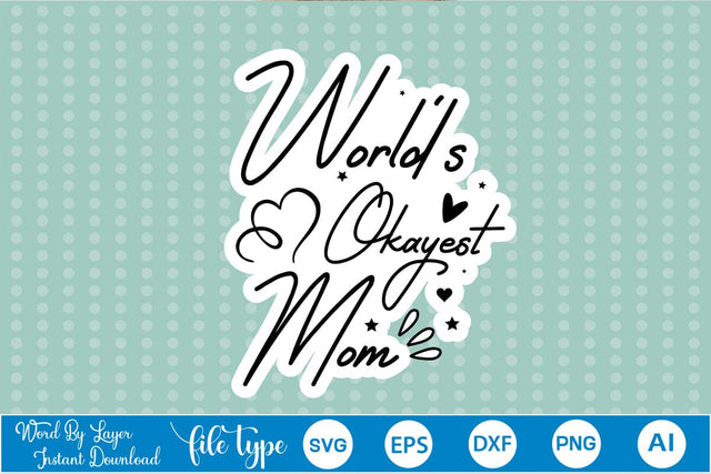 World's Okayest Mom Sticker SVG SVGs,Quotes and Sayings,Food & Drink,On Sale, Print & Cut SVG DesignPlante 503 
