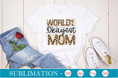 World's Okayest Mom Sublimation SVGs,Quotes and Sayings,Food & Drink,On Sale, Print & Cut Sublimation DesignPlante 503 