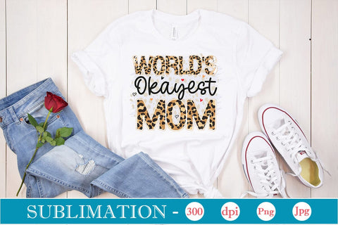 World's Okayest Mom Sublimation SVGs,Quotes and Sayings,Food & Drink,On Sale, Print & Cut Sublimation DesignPlante 503 