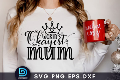 World's okayest mum, Mom Life Svg SVG DESIGNISTIC 