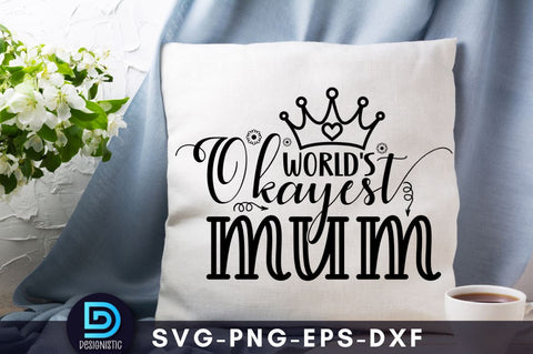 World's okayest mum, Mom Life Svg SVG DESIGNISTIC 