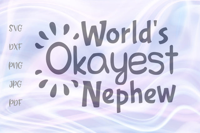 World's Okayest Nephew SVG, PNG, DXF, PDF, JPG SVG Digitals by Hanna 
