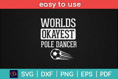 Worlds Okayest Pole Dancer Svg Design SVG artprintfile 