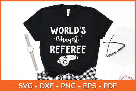 World's Okayest Referee Funny Svg Design SVG artprintfile 