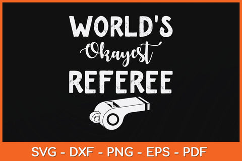 World's Okayest Referee Funny Svg Design SVG artprintfile 