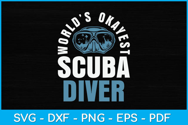 World’s Okayest Scuba Diver Svg Design SVG artprintfile 
