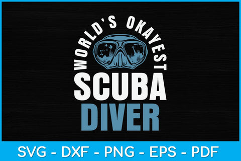 World’s Okayest Scuba Diver Svg Design SVG artprintfile 