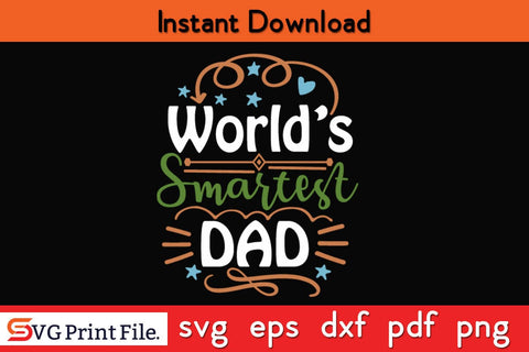 World’s Smartest Dad Fathers Day SVG PNG Cricut File SVG SVG Print File 