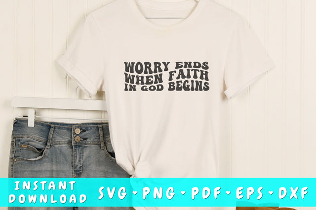 Worry ends when faith in God begins wavy SVG, Groovy letters SVG, Christian quote SVG, Religious SVG SVG HappyDesignStudio 