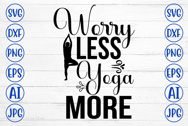 Worry Less Yoga More SVG Cut File SVG Syaman 
