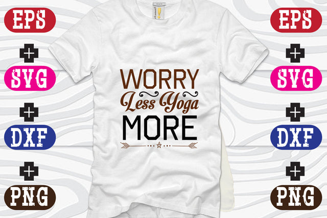 Worry Less Yoga More SVG Nurstore 