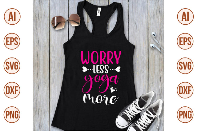 worry less yoga more svg SVG shah alam 