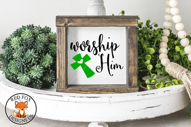 Worship Him SVG | Scripture SVG PNG DXF SVG RedFoxDesignsUS 