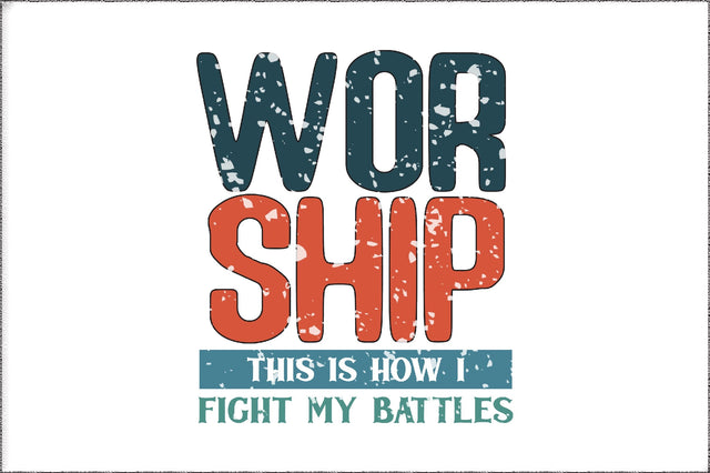 Worship This Is How I Fight My Battles Christian Sublimation Sublimation Jagonath Roy 