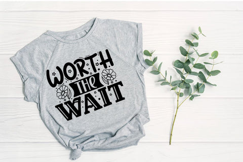 Worth the wait, baby SVG SVG DESIGNISTIC 