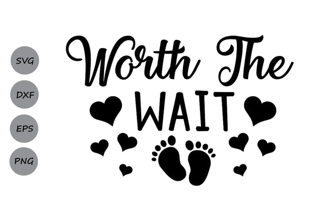 Worth the wait| Newborn Baby SVG Cutting Files SVG CosmosFineArt 