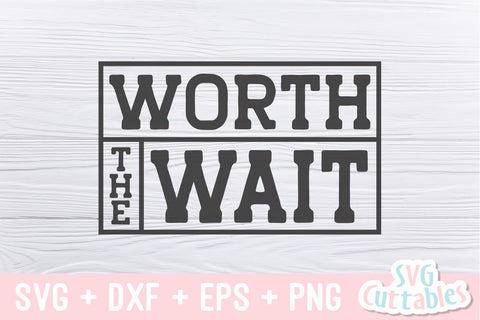 Worth The Wait svg - Baby Shirt svg - Cut File - svg - dxf - eps - png - Silhouette - Cricut SVG Svg Cuttables 