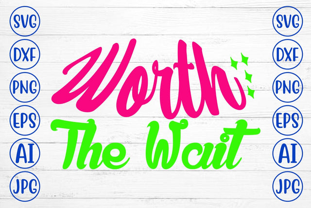 Worth The Wait SVG Cut File SVG Syaman 