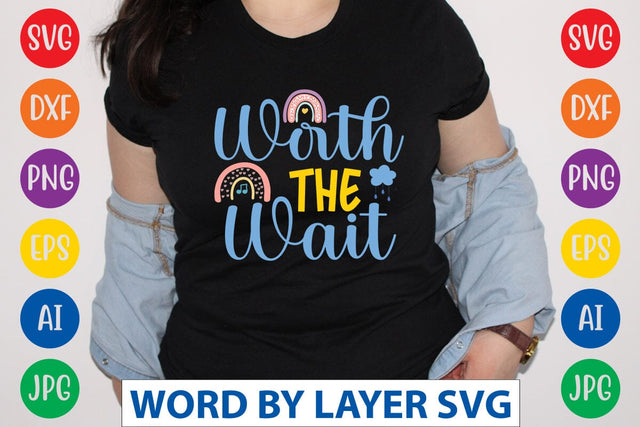 Worth The Wait SVG Design SVG Rafiqul20606 