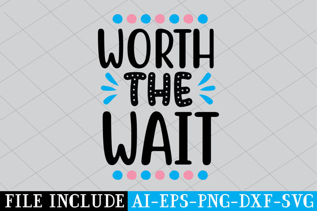 Worth The Wait SVG SVG Creativeart88 
