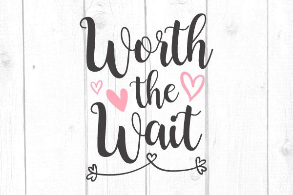 Worth The Wait Svg SVG cricutfilesmg 