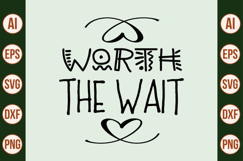 Worth the Wait SVG SVG nirmal108roy 