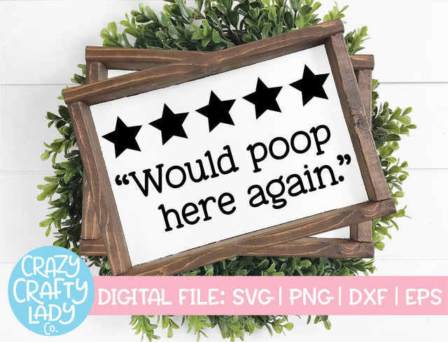 Would Poop Here Again | Bathroom SVG Cut File SVG Crazy Crafty Lady Co. 