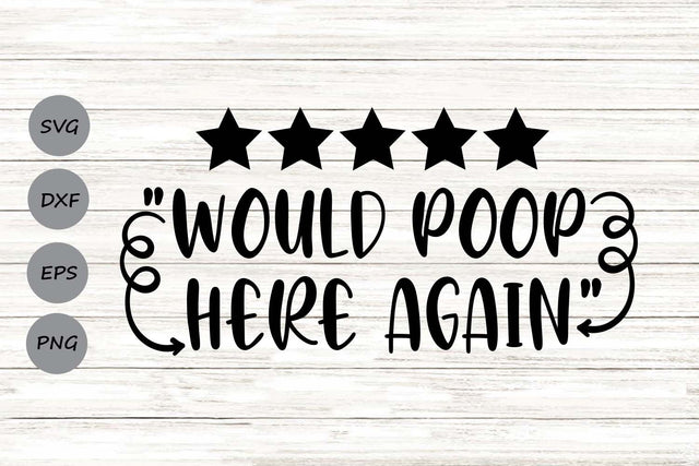 Would Poop Here Again| Funny Bathroom SVG Cutting Files. SVG CosmosFineArt 