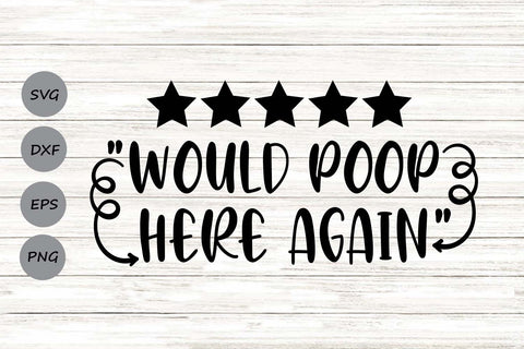Would Poop Here Again| Funny Bathroom SVG Cutting Files. SVG CosmosFineArt 
