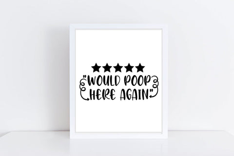 Would Poop Here Again| Funny Bathroom SVG Cutting Files. SVG CosmosFineArt 