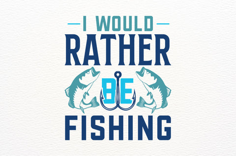Would rather be fishing SVG SVG Regulrcrative 